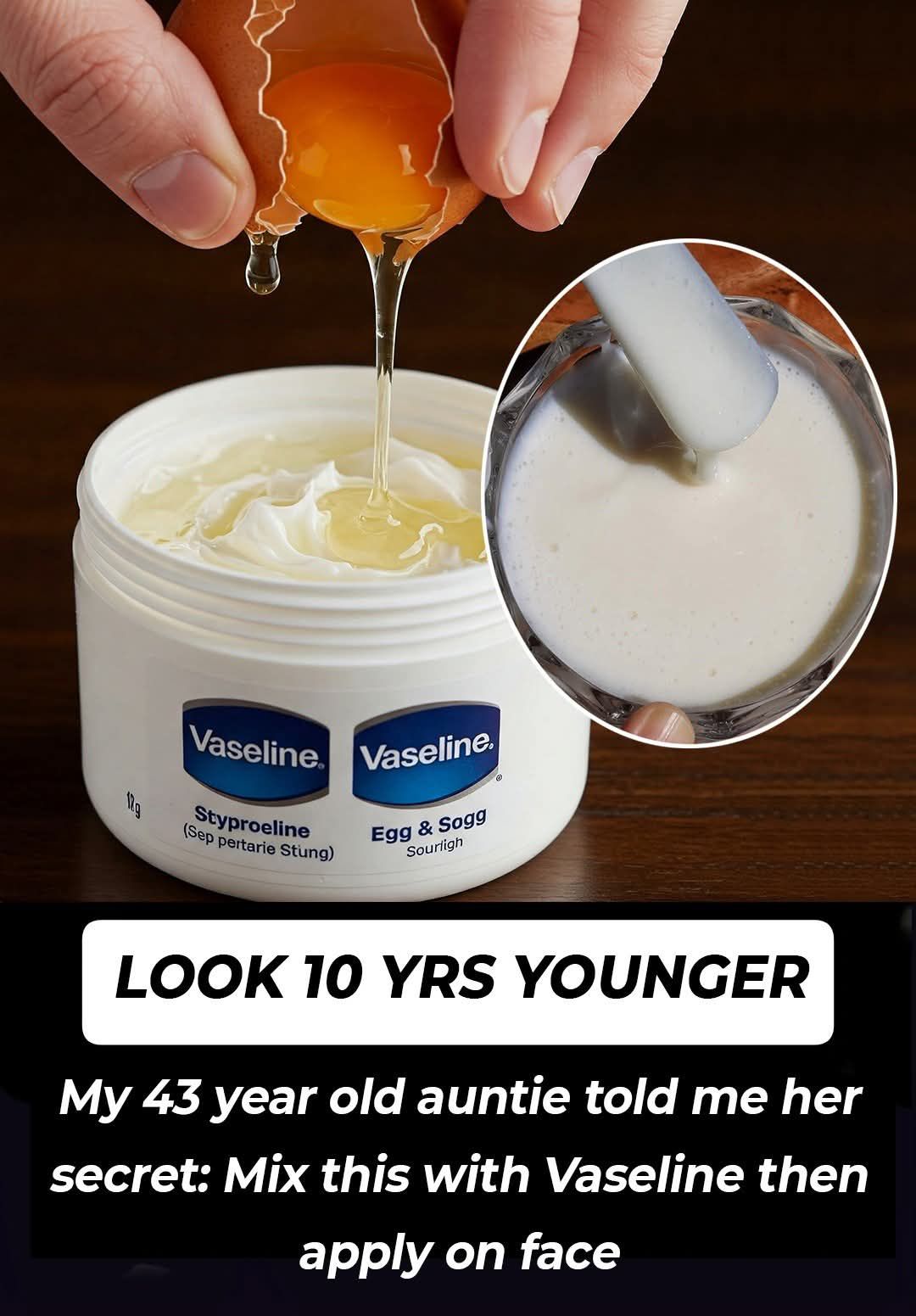 Homemade recipe for a younger look using Vaseline and eggs